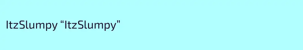 ItzSlumpy “ItzSlumpy”